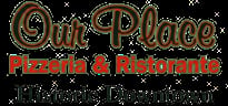 Our Place Pizzeria and Italian Ristorante